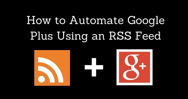 how-to-automate-google-plus-using-an-rss-feed